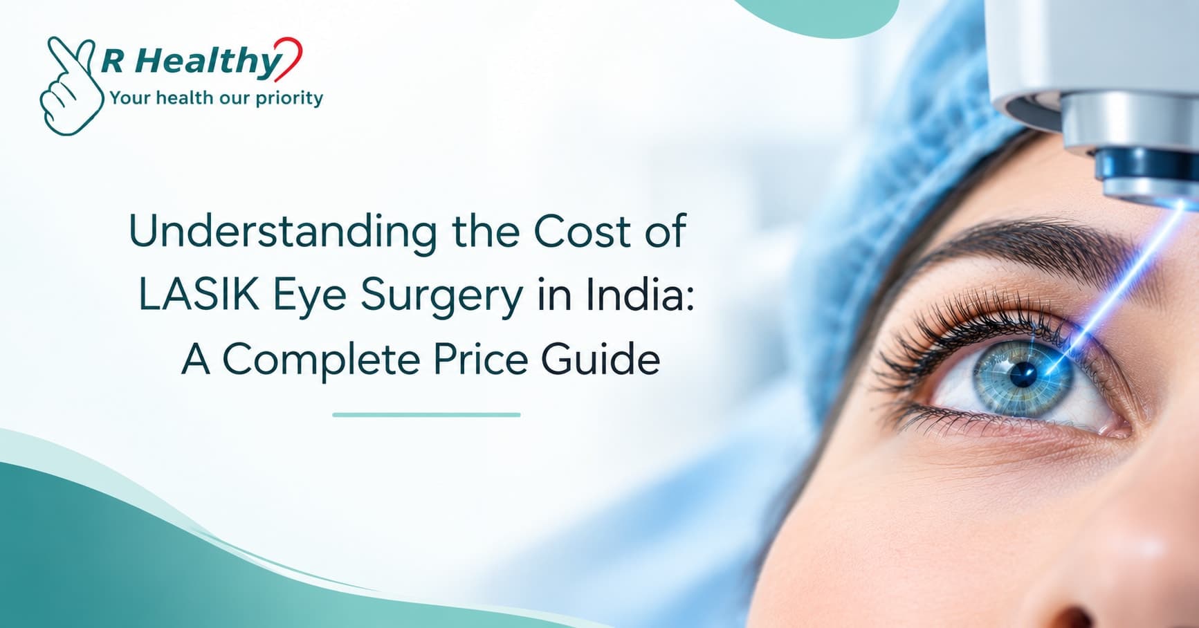 Understanding the Cost of LASIK Eye Surgery in India: A Complete Price Guide