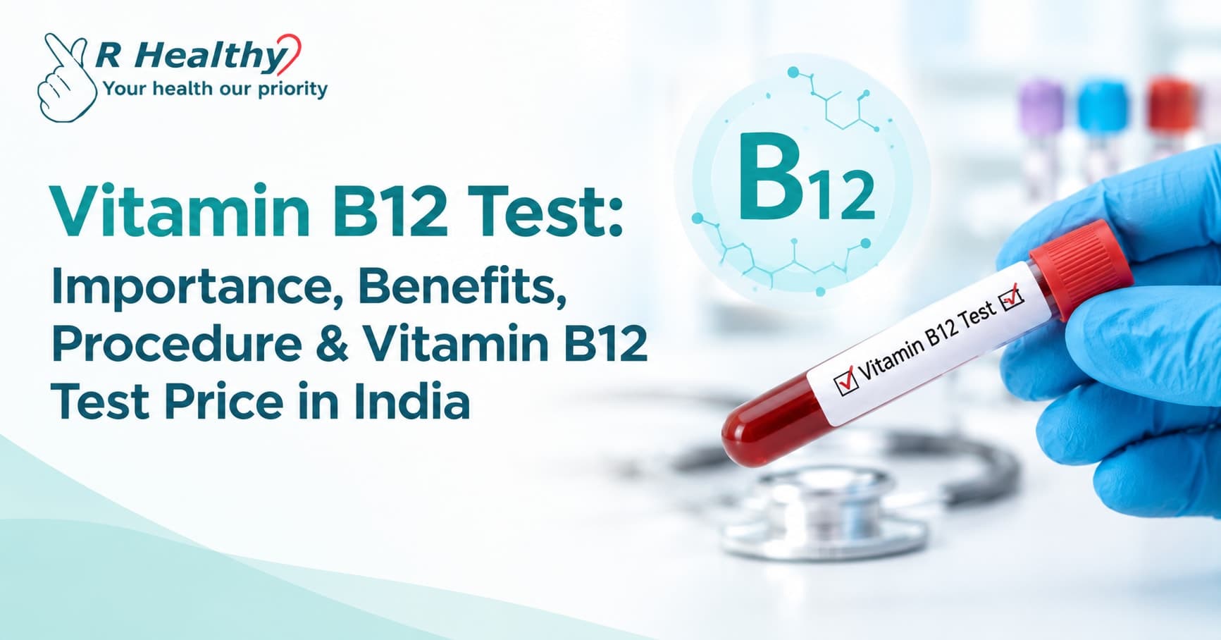 Vitamin B12 Test: Importance, Benefits, Procedure & Vitamin B12 Test Price in India